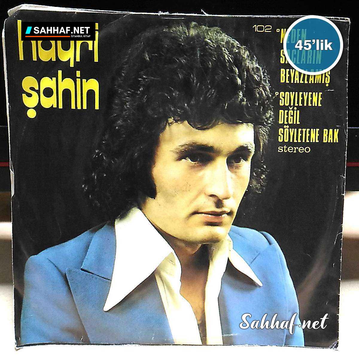Film Müzik HAYRİ ŞAHİN – Neden Saçların Beyazlamış – Söyleyene Değil Söyletene Bak – 45lik Plak Sahhaf.Net 2 HAYRİ ŞAHİN – Neden Saçların Beyazlamış – Söyleyene Değil Söyletene Bak – 45lik Plak Sahhaf.Net Film Müzik 2