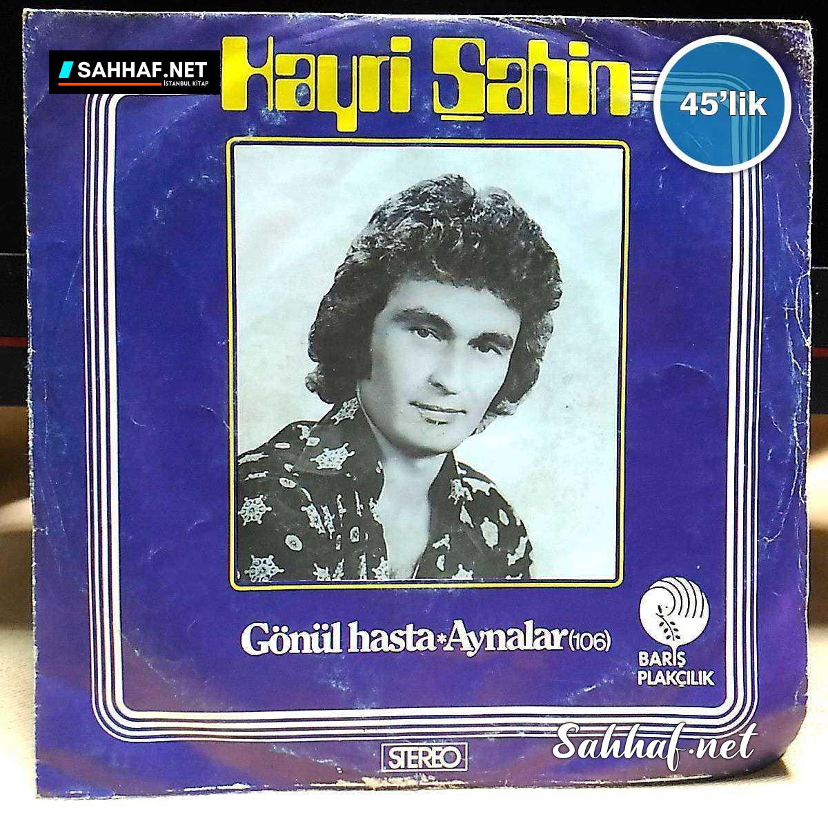 Film Müzik HAYRİ ŞAHİN – Aynalar – Gönül Hasta – 45lik Plak Sahhaf.Net 2 HAYRİ ŞAHİN – Aynalar – Gönül Hasta – 45lik Plak Sahhaf.Net Film Müzik 2
