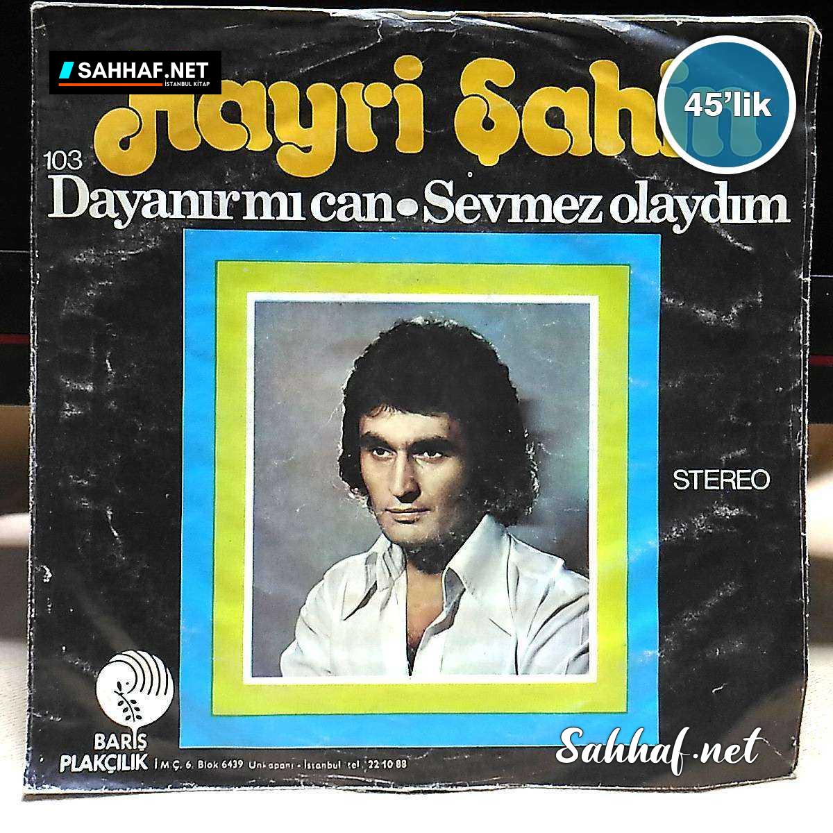 Film Müzik HAYRİ ŞAHİN – Sevmez Olaydım – Dayanır mı Can – 45lik Plak Sahhaf.Net 2 HAYRİ ŞAHİN – Sevmez Olaydım – Dayanır mı Can – 45lik Plak Sahhaf.Net Film Müzik 2
