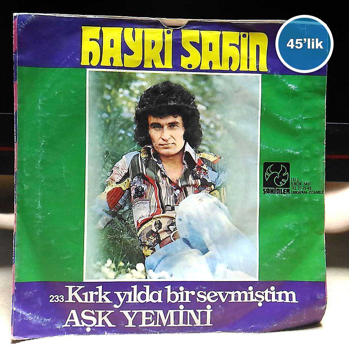HAYRİ ŞAHİN - Aşk Yemini - Kırk Yılda Bir Sevmiştim - 45lik Plak 1 HAYRİ ŞAHİN - Aşk Yemini - Kırk Yılda Bir Sevmiştim - 45lik Plak