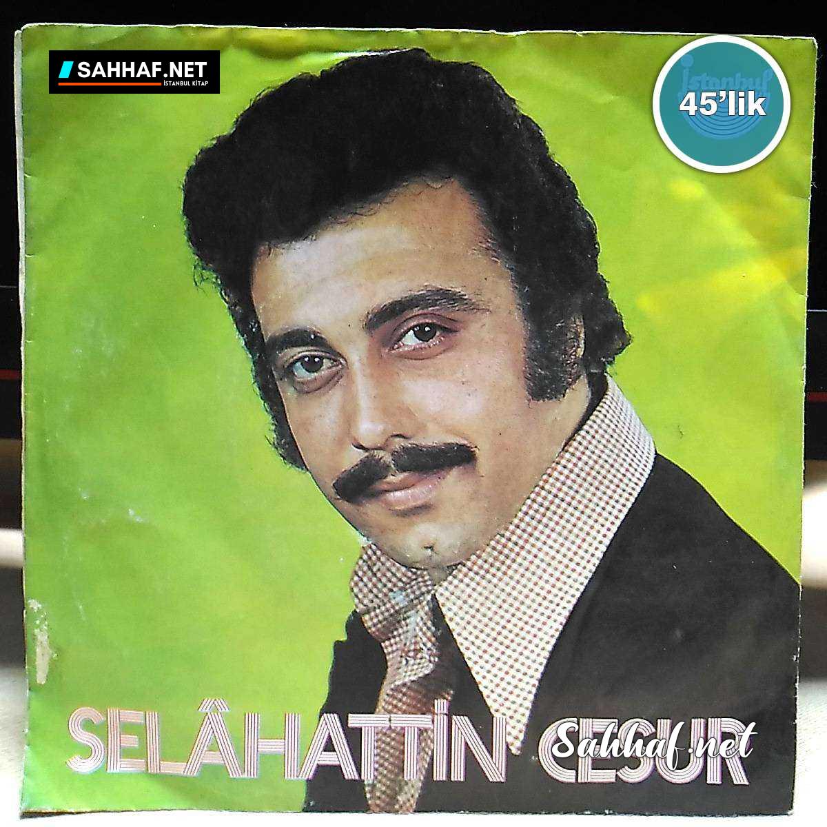 P0046 SELAHATTIN CESUR Dertli Kullar Yagmur Duasi mi Ettin Gozlerime 45lik Plak