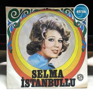 SELMA İSTANBULLU - Yine Seni Seveceğim - Sen Gelsen Ne Olur - 45lik Plak
