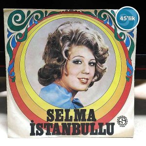 SELMA İSTANBULLU - Ayran İçtik Ayrı Düştük - Gönlümün Sultanı - 45lik Plak 9 SELMA İSTANBULLU – Ayran İçtik Ayrı Düştük – Gönlümün Sultanı – 45lik Plak