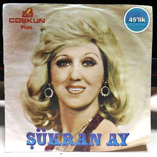 ŞÜKRAN AY – Çok Üzgünüm Arkadaş – Yansın Bu Dünya (Kendi Utansın) – 45lik Plak Sahhaf.Net Film Müzik