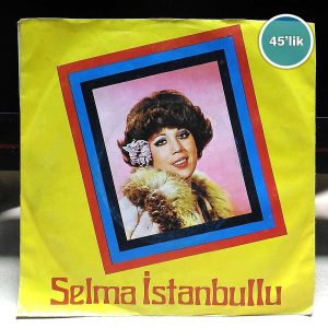 SELMA İSTANBULLU - Çıkman Artık Meyhaneden - Sevme Dediler Sevdim - 45lik Plak