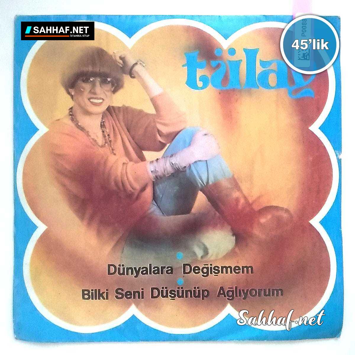 Film Müzik TÜLAY – Dünyalara Değişmem – Bil ki Seni Düşünüp Ağlıyorum – 45lik Plak Sahhaf.Net 2 TÜLAY – Dünyalara Değişmem – Bil ki Seni Düşünüp Ağlıyorum – 45lik Plak Sahhaf.Net Film Müzik 2