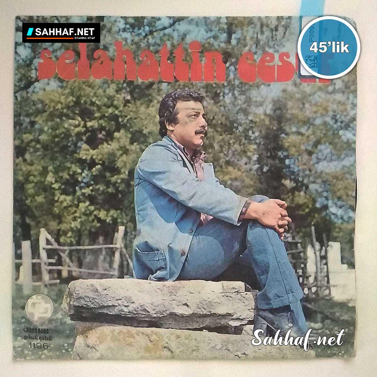 P0099 SELAHATTIN CESUR Bu Boyle Yasamak mi Ayiranlar Olmasaydi 45lik Plak