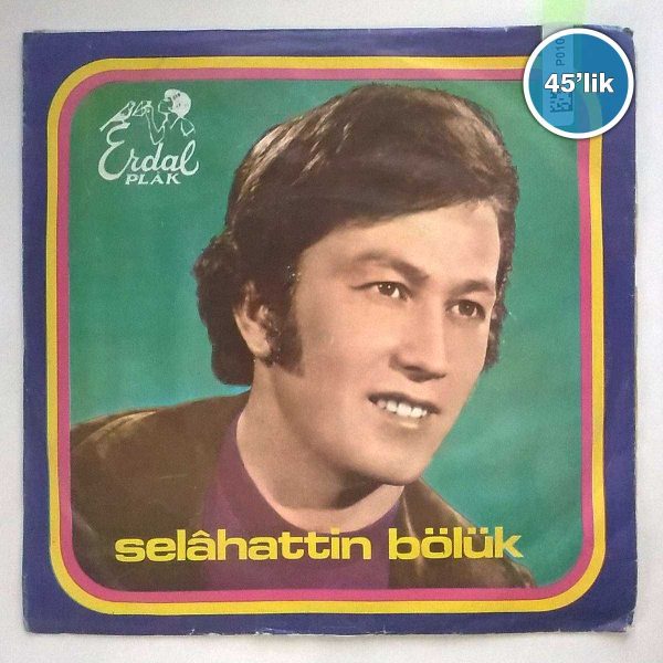 SELAHATTİN BÖLÜK - Boyuna Kurban Olduğum - Bahar Yağmuru Gibi Gözümün Yaşı - 45lik Plak 57 SELAHATTİN BÖLÜK – Boyuna Kurban Olduğum – Bahar Yağmuru Gibi Gözümün Yaşı – 45lik Plak