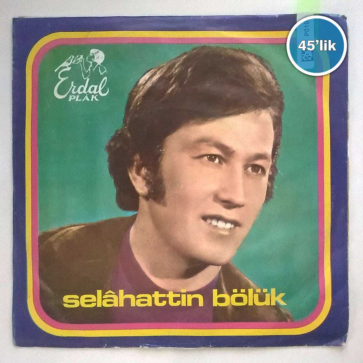 SELAHATTİN BÖLÜK - Boyuna Kurban Olduğum - Bahar Yağmuru Gibi Gözümün Yaşı - 45lik Plak 1 SELAHATTİN BÖLÜK - Boyuna Kurban Olduğum - Bahar Yağmuru Gibi Gözümün Yaşı - 45lik Plak