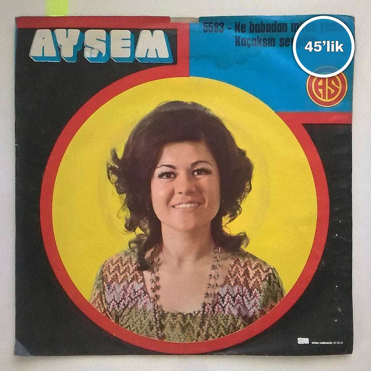 AYŞEM - Ne Babadan Miras Yedim - Kaçaksın Sevgilim - 45lik Plak 1 AYŞEM - Ne Babadan Miras Yedim - Kaçaksın Sevgilim - 45lik Plak