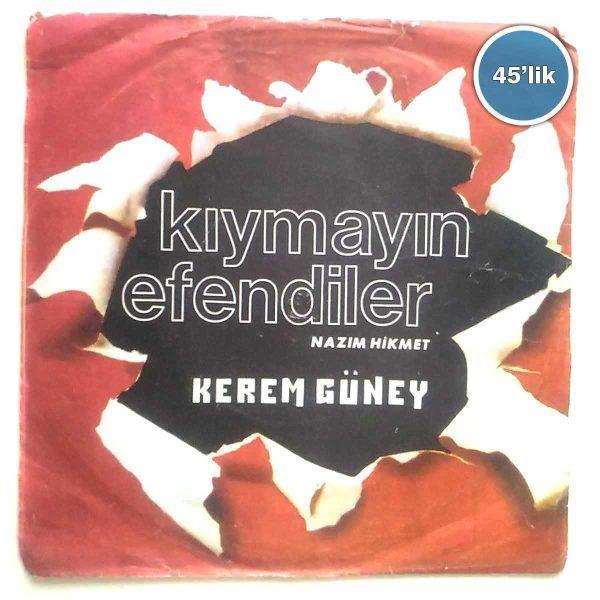 KEREM GÜNEY – Kıymayın Efendiler – Bu Memleket Bizim – 45lik Plak Sahhaf.Net Film Müzik