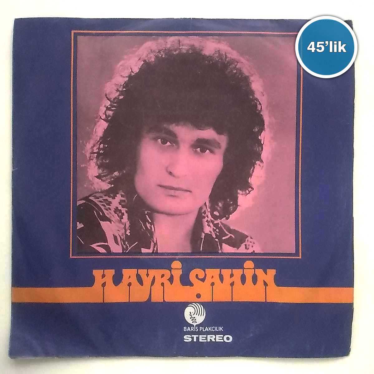 HAYRİ ŞAHİN - Niye Kalbim Ağlasın - Yalan Dünya - 45lik Plak 1 HAYRİ ŞAHİN - Niye Kalbim Ağlasın - Yalan Dünya - 45lik Plak