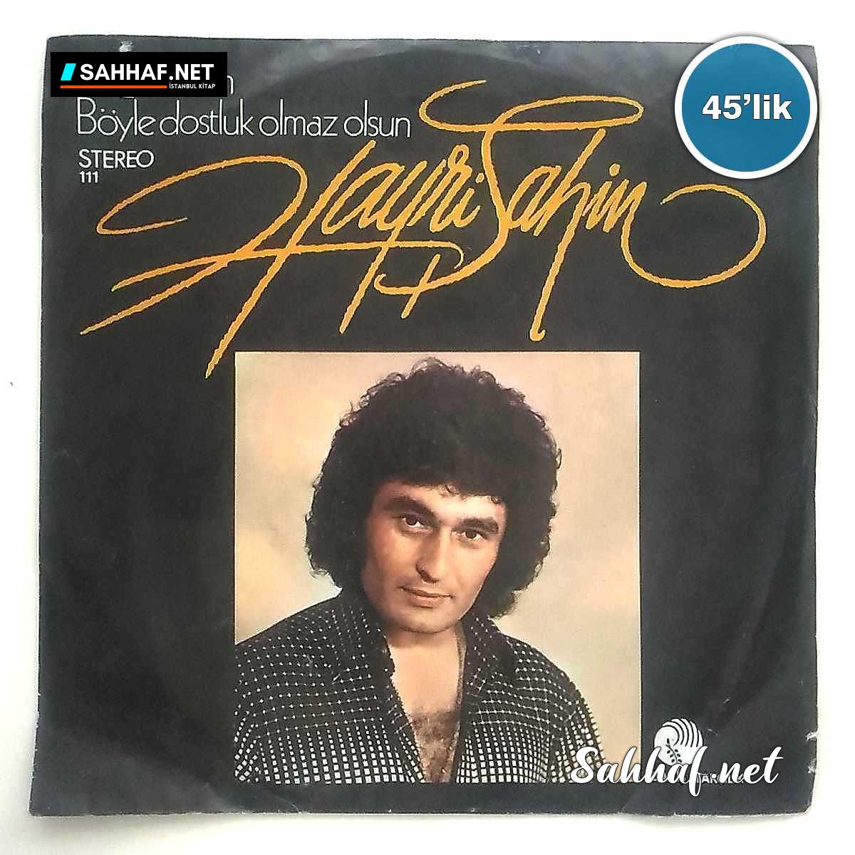 Film Müzik HAYRİ ŞAHİN – Alışamadım – Böyle Dostluk Olmaz Olsun – 45lik Plak Sahhaf.Net 2 HAYRİ ŞAHİN – Alışamadım – Böyle Dostluk Olmaz Olsun – 45lik Plak Sahhaf.Net Film Müzik 2