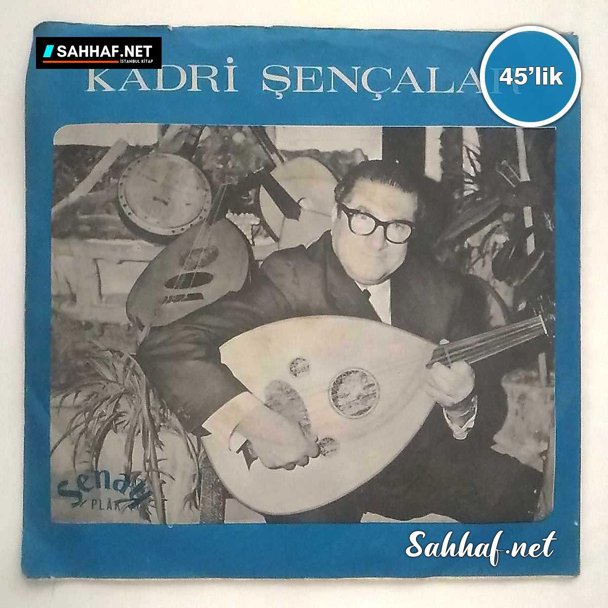 Film Müzik KADRİ ŞENÇALAR – Ud’la Kalenin Bedenleri – Ud’la Adananın Yolları Taştan – 45lik Plak Sahhaf.Net 2 KADRİ ŞENÇALAR – Ud’la Kalenin Bedenleri – Ud’la Adananın Yolları Taştan – 45lik Plak Sahhaf.Net Film Müzik 2