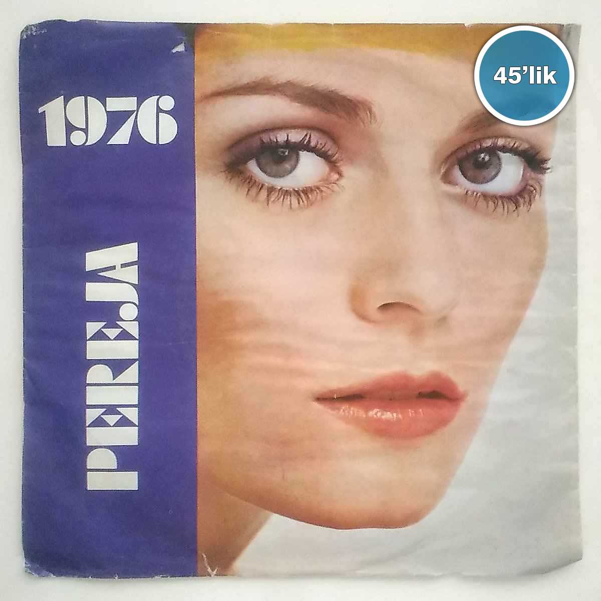 PEREJA 1976 - Bahar Seninle Geldi - Bir Çiçek Gibi - 45lik Plak 1 PEREJA 1976 - Bahar Seninle Geldi - Bir Çiçek Gibi - 45lik Plak