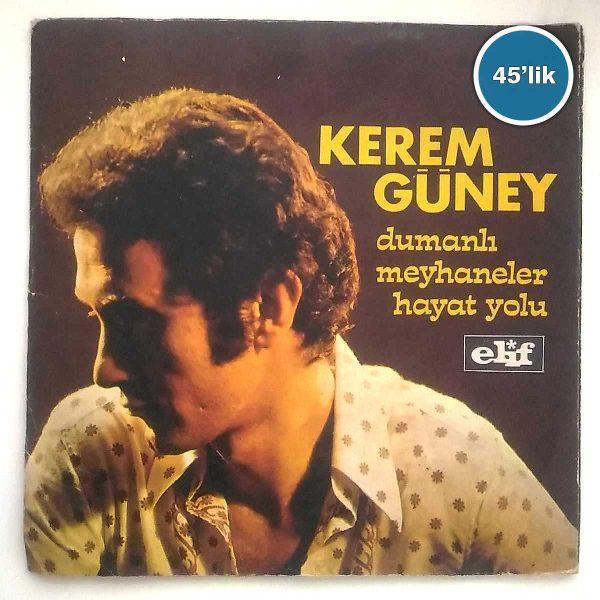 KEREM GÜNEY – Dumanlı Meyhaneler – Hayat Yolu – 45lik Plak Sahhaf.Net Film Müzik