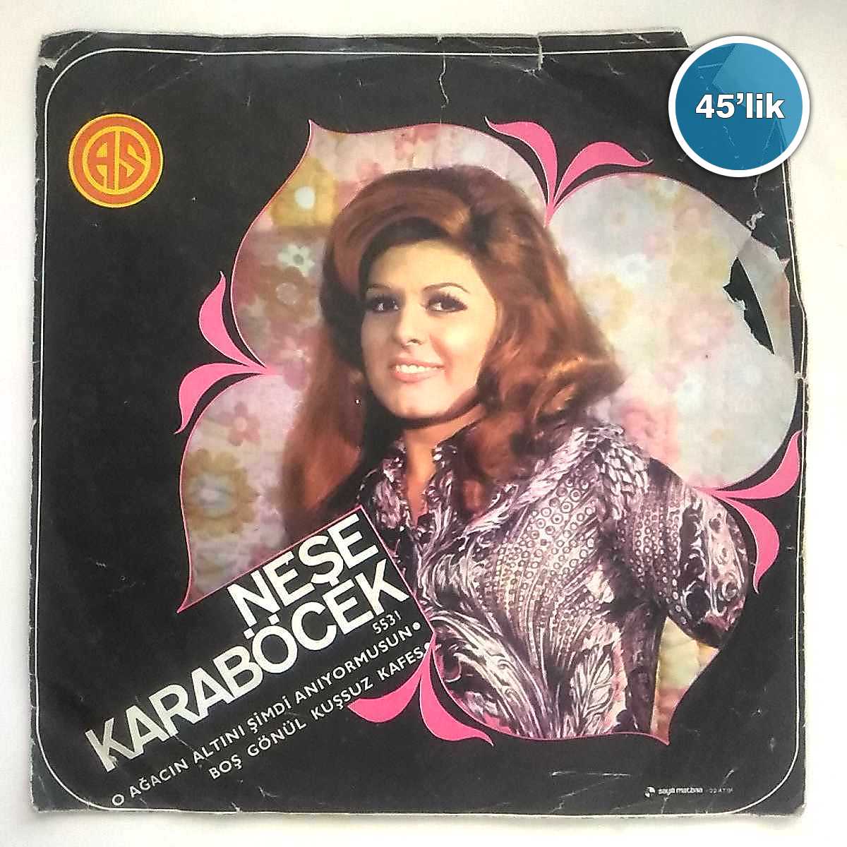 NEŞE KARABÖCEK - O Ağacın Altını Şimdi Anıyor musun - Boş Gönül Kuşsuz Kafes - 45lik Plak 1 NEŞE KARABÖCEK - O Ağacın Altını Şimdi Anıyor musun - Boş Gönül Kuşsuz Kafes - 45lik Plak