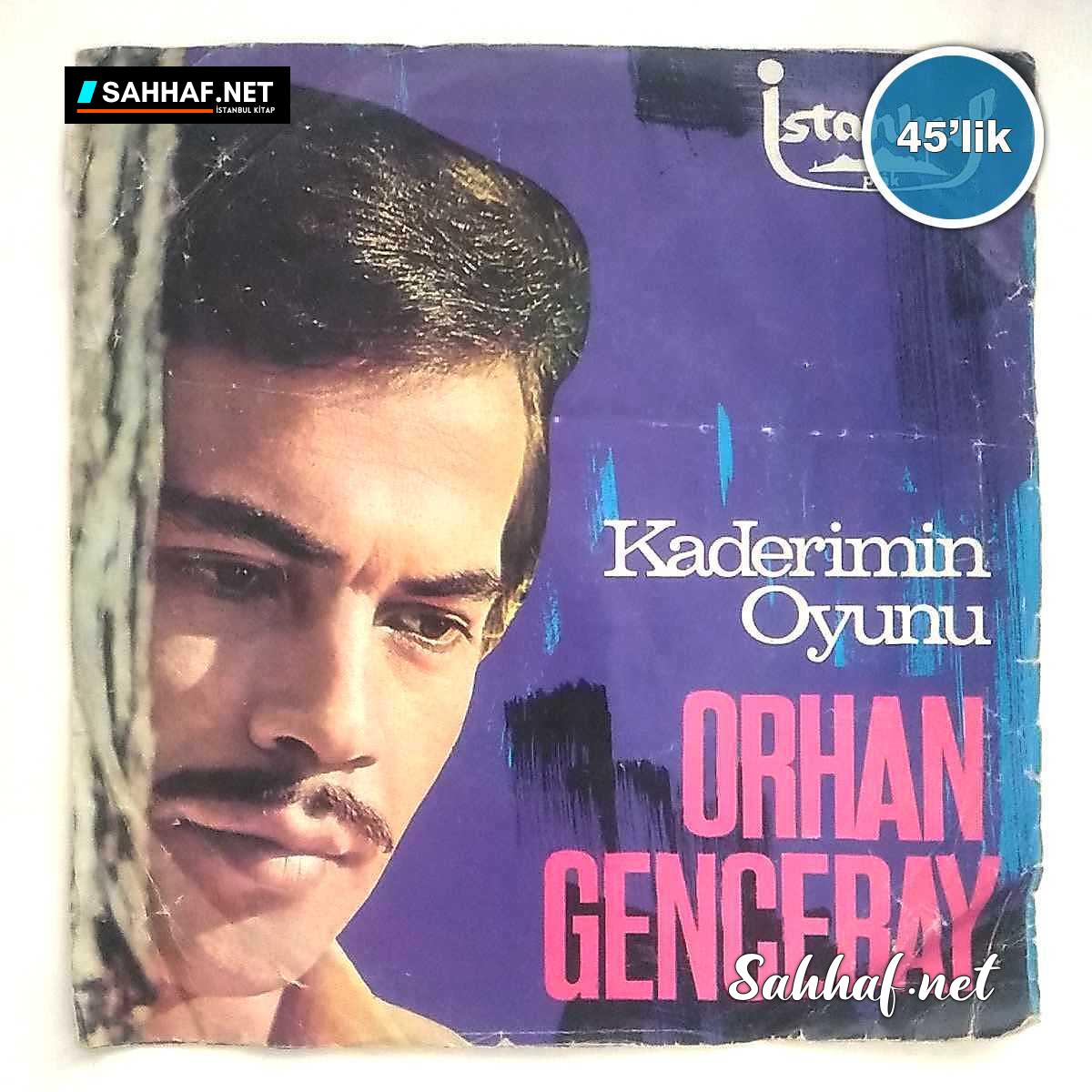 ORHAN GENCEBAY – Kaderimin Oyunu – Efkar Bastı Gönlümü – 45lik Plak Sahhaf.Net Film Müzik