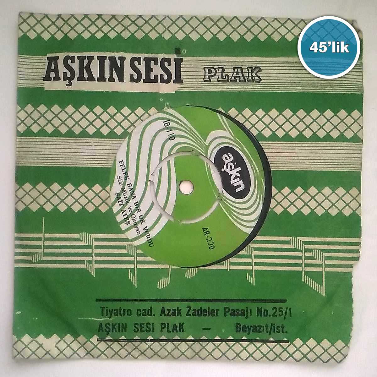SAİT ATEŞ - Güzel Olan Sadık Olur Sözüne - Felek Bana Bir Ok Vurdu - 45lik Plak 1 SAİT ATEŞ - Güzel Olan Sadık Olur Sözüne - Felek Bana Bir Ok Vurdu - 45lik Plak