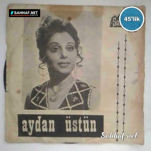 AYDAN ÜSTÜN - İnsafın Kurusun - Gurbetlerde Ölmeden Gel - 45lik Plak 4 AYDAN ÜSTÜN – İnsafın Kurusun – Gurbetlerde Ölmeden Gel – 45lik Plak