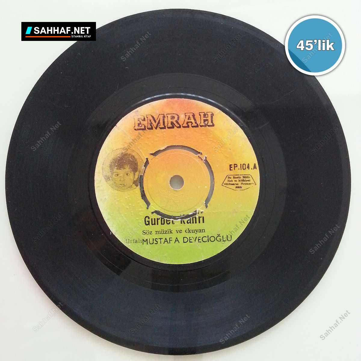 MUSTAFA DEVECİOĞLU - Gurbet Kahrı - Yaşayın Urfalılar - 45lik Plak 1 MUSTAFA DEVECİOĞLU - Gurbet Kahrı - Yaşayın Urfalılar - 45lik Plak