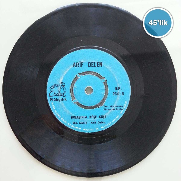 ARİF DELEN - İlle Kırk Bin Diyor Baban - Dolaşırım Köşe Köşe - 45lik Plak 56 ARİF DELEN – İlle Kırk Bin Diyor Baban – Dolaşırım Köşe Köşe – 45lik Plak