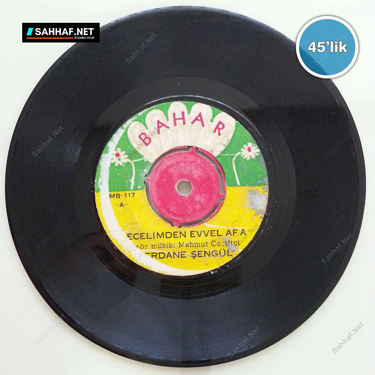 FERDANE ŞENGÜL - Ecelimden Evvel Ara - Her Şeyimi Mahvettin - 45lik Plak 1 FERDANE ŞENGÜL - Ecelimden Evvel Ara - Her Şeyimi Mahvettin - 45lik Plak