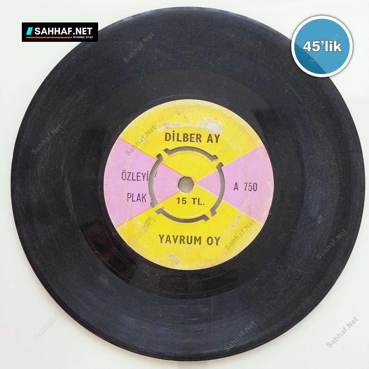 DİLBER AY - Yavrum Oy - Oy Bahçenize Giremedim Gazelden - 45lik Plak 1 DİLBER AY - Yavrum Oy - Oy Bahçenize Giremedim Gazelden - 45lik Plak