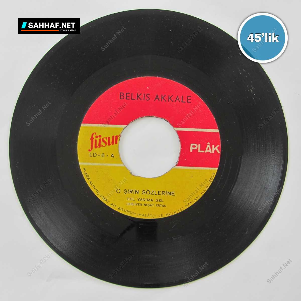 BELKIS AKKALE - O Şirin Sözlerine - Bugün Dersin Yarın Dersin - 45lik Plak 1 BELKIS AKKALE - O Şirin Sözlerine - Bugün Dersin Yarın Dersin - 45lik Plak