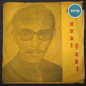 NURİ ÇERİ - İçimde Bir Sızı Var - Ağlarım Ben Gülenim Çok - 45lik Plak