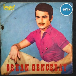 ORHAN GENCEBAY - Vicdan Azabı - Ümitsiz Aşk - 45lik Plak