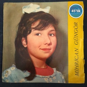 MİHRİCAN GÜNGÖR – Eniştem Beni Niye Öptü – Kalbinden Arsanın Tapusunu Ver Bana – 45lik Plak