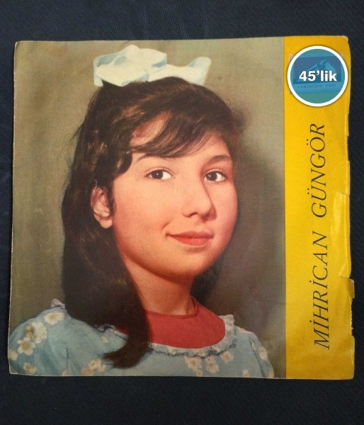 MİHRİCAN GÜNGÖR – Eniştem Beni Niye Öptü – Kalbinden Arsanın Tapusunu Ver Bana – 45lik Plak