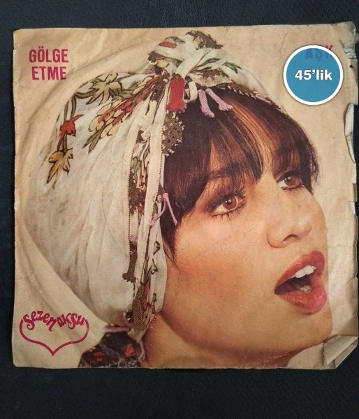 SEZEN AKSU – Kaç Yıl Geçti Aradan – Allahaısmarladık – 45lik Plak