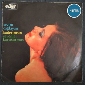 SEVİM ÇAĞLAYAN - Kaderimsin - Sevenler Kavuşurmuş - 45lik Plak