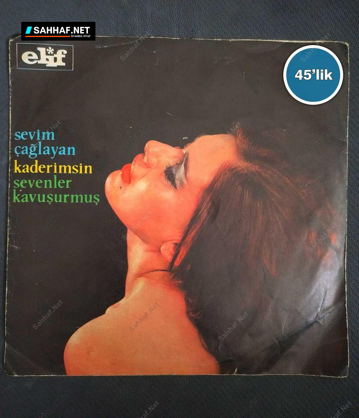 SEVİM ÇAĞLAYAN - Kaderimsin - Sevenler Kavuşurmuş - 45lik Plak 1 SEVİM ÇAĞLAYAN - Kaderimsin - Sevenler Kavuşurmuş - 45lik Plak