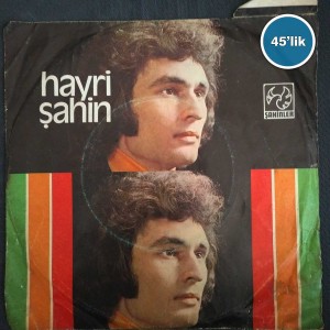 HAYRİ ŞAHİN - Aşkımızın Sonu - Naziye Gömdüm Seni - 45lik Plak