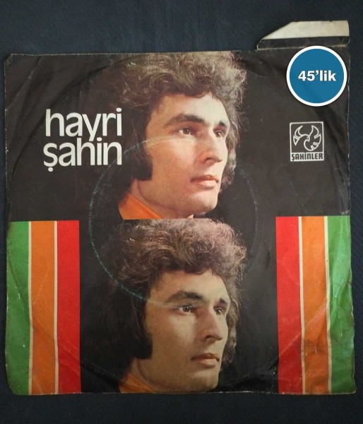 HAYRİ ŞAHİN – Aşkımızın Sonu – Naziye Gömdüm Seni – 45lik Plak
