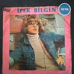 İPEK BİLGİN - Kara Sevda Yüzünden - Hiçbir Çiçek Açmasın - 45lik Plak