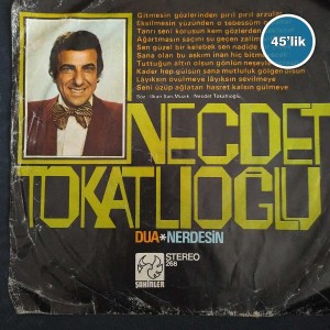 NECDET TOKATLIOĞLU - Dua - Nerdesin - 45lik Plak