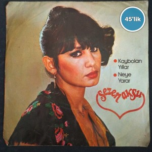 SEZEN AKSU - Kaybolan Yıllar - Neye Yarar - 45lik Plak