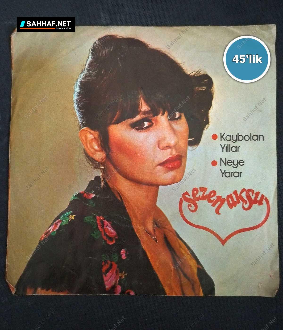 SEZEN AKSU - Kaybolan Yıllar - Neye Yarar - 45lik Plak 1 SEZEN AKSU - Kaybolan Yıllar - Neye Yarar - 45lik Plak