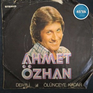 AHMET ÖZHAN – Bir Dünya Yarattım – At Kadehi Elinden – 45lik Plak