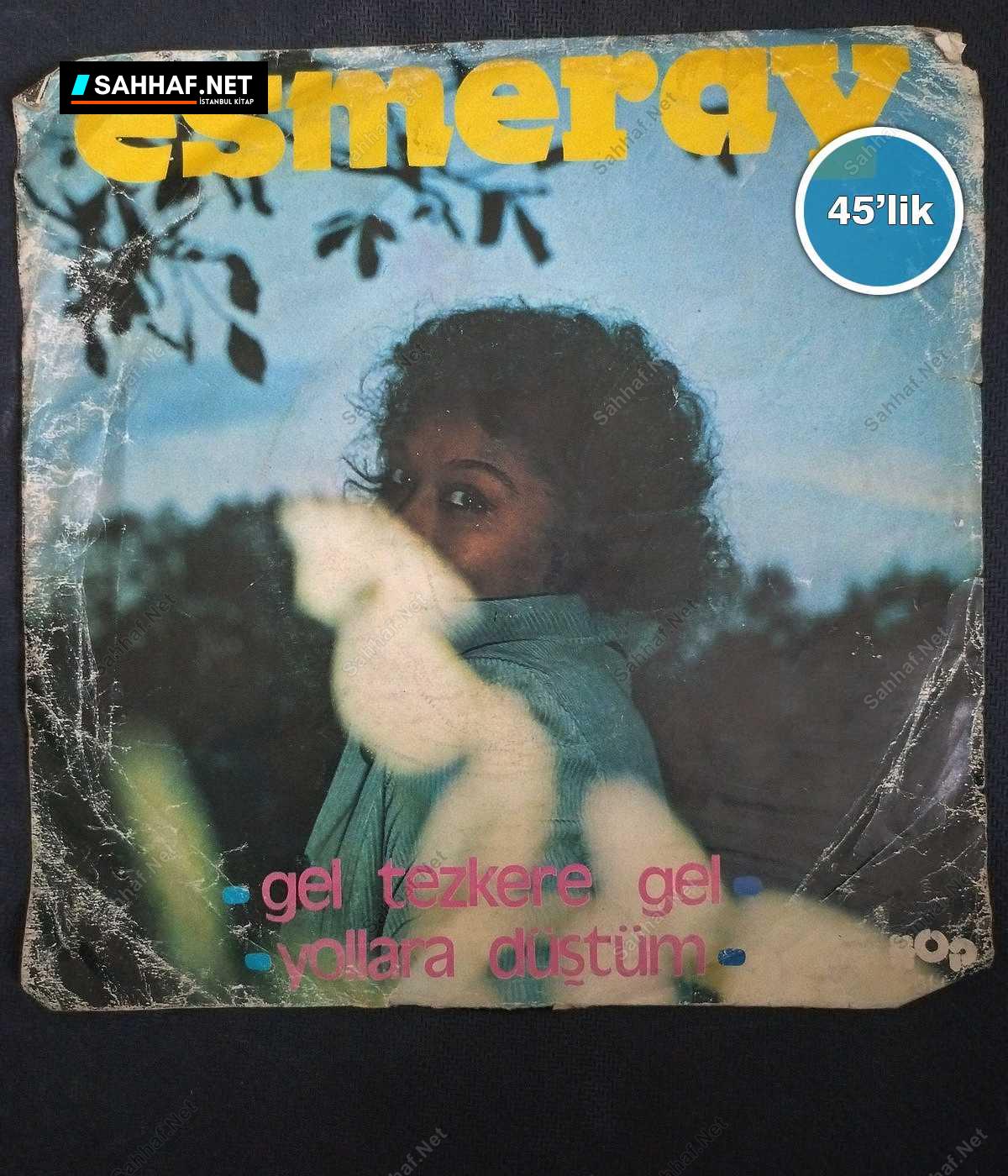 ESMERAY - Gel Tezkere Gel - Yollara Düştüm - 45lik Plak 1 ESMERAY - Gel Tezkere Gel - Yollara Düştüm - 45lik Plak