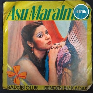 ASU MARALMAN - Bal Gibi Olur - Benden Bu Kadar - 45lik Plak 7 ASU MARALMAN – Bal Gibi Olur – Benden Bu Kadar – 45lik Plak