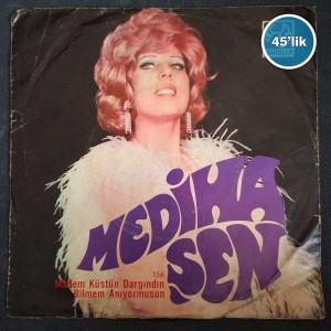 MEDİHA ŞEN - Madem Küstün Dargındın - Bilmem Yanıyor Musun - 45lik Plak