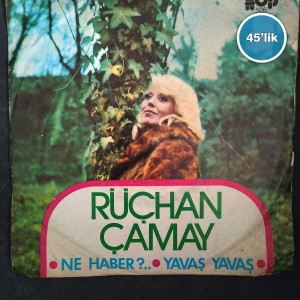 RÜÇHAN ÇAMAY - Ne Haber - Yavaş Yavaş - 45lik Plak