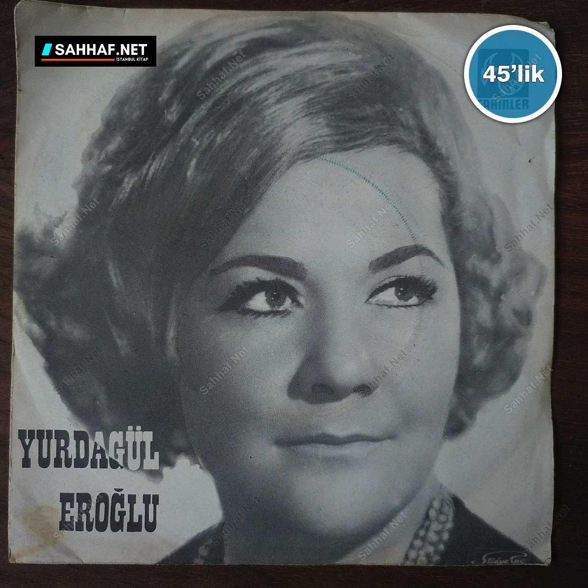 YURDAGÜL EROĞLU - Gezdiğim Dikenli Aşk Yollarında - Söyleyemem Derdimi Kimseye - 45lik Plak 1 YURDAGÜL EROĞLU - Gezdiğim Dikenli Aşk Yollarında - Söyleyemem Derdimi Kimseye - 45lik Plak