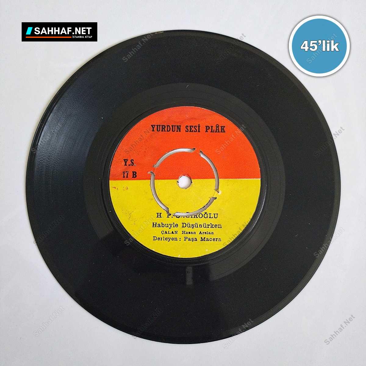 H.P. SAĞIROĞLU - Biraz Yavaş Gitsene - Habuyle Düşünürken - 45lik Plak 1 H.P. SAĞIROĞLU - Biraz Yavaş Gitsene - Habuyle Düşünürken - 45lik Plak