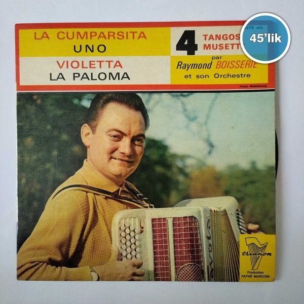 RAYMOND BOISSERIE - La Cumparsita Uno - Violette La Paloma - 45lik Plak 47 RAYMOND BOISSERIE – La Cumparsita Uno – Violette La Paloma – 45lik Plak